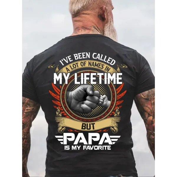 I've Been Called A Lot Of Names In My Life Time But Papa Is Favorite T-Shirt