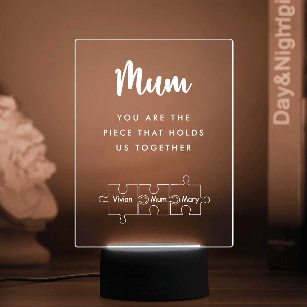 Mother's Day Gift Personalized Mum You Are the Piece that Holds Us Together Acrylic Night Light for Mum