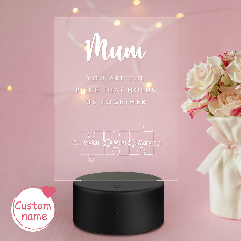 Mother's Day Gift Personalized Mum You Are the Piece that Holds Us Together Acrylic Night Light for Mum