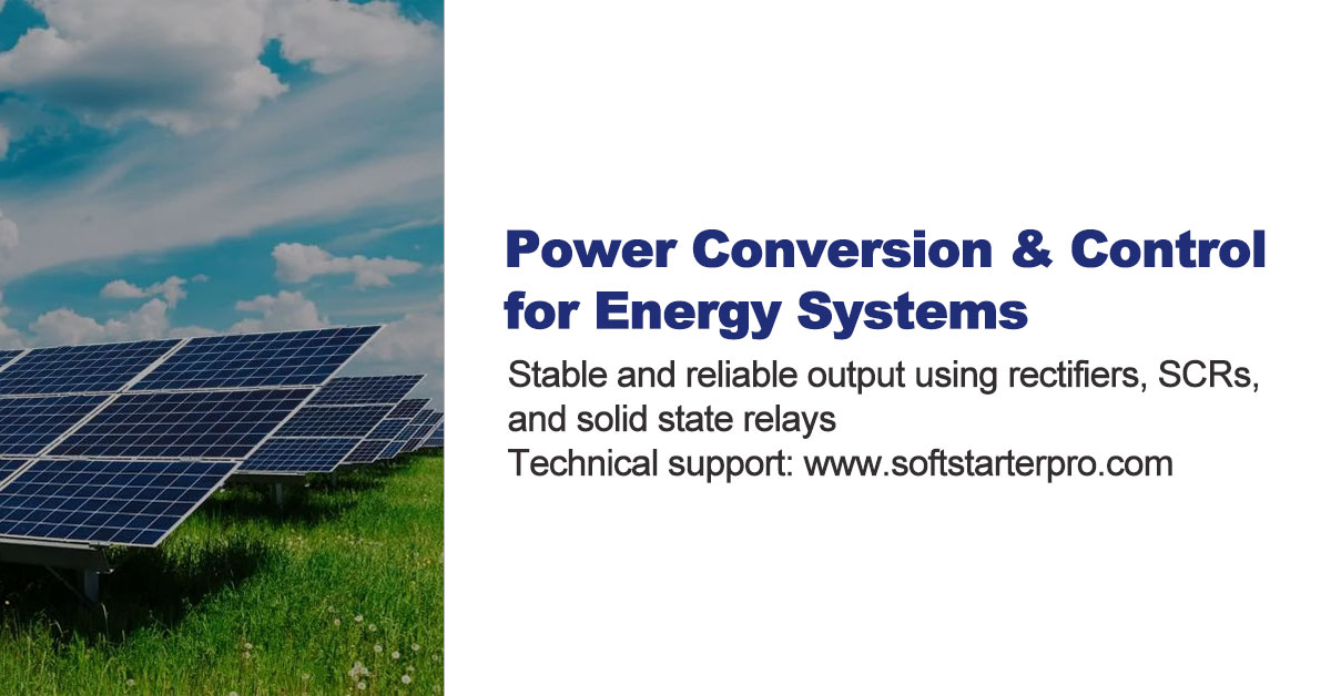 Power rectification and control solutions using rectifiers SCR thyristors and solid state relays for energy systems