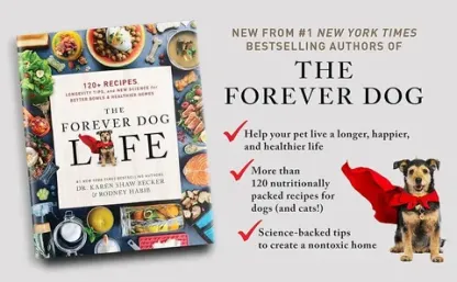 Dr Karen Becker & Rodney Habib Book - The Forever Dog Life (Hard Cover) : 120+ Recipe Longevity Tips and New Science for Better Bowls and Healthier Homes | Pet Natural Care & Health Support Book