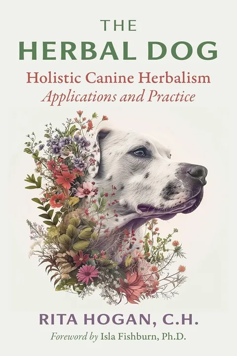 Rita Hogan The Herbal Dog Book - Holistic Canine Herbalism Application & Practice | Pet Natural Care & Health Support Book