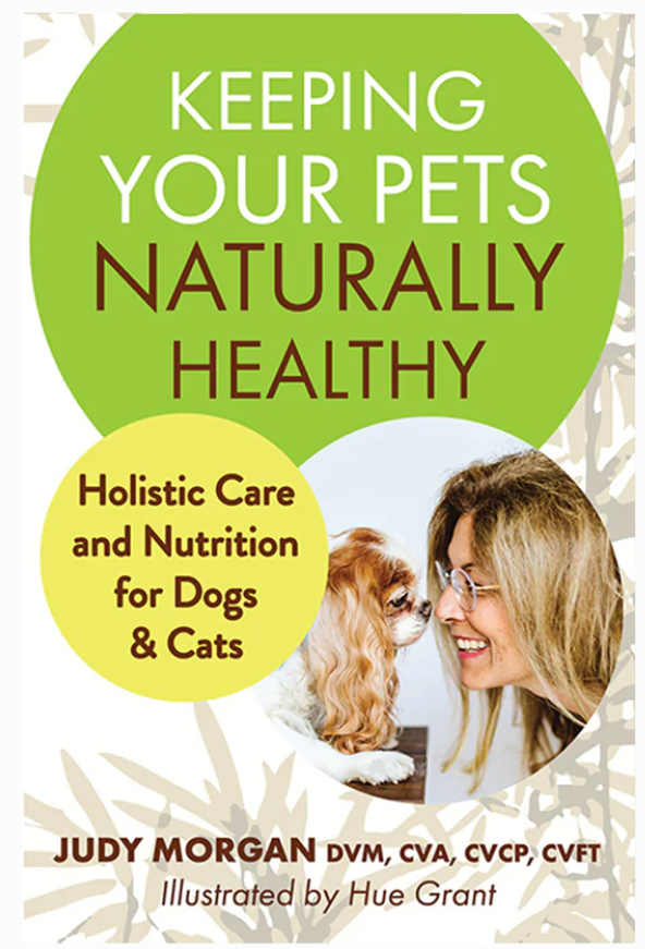 Keeping Your Pets Naturally Healthy Dr Judy Morgan Holistic Pet Care Book
