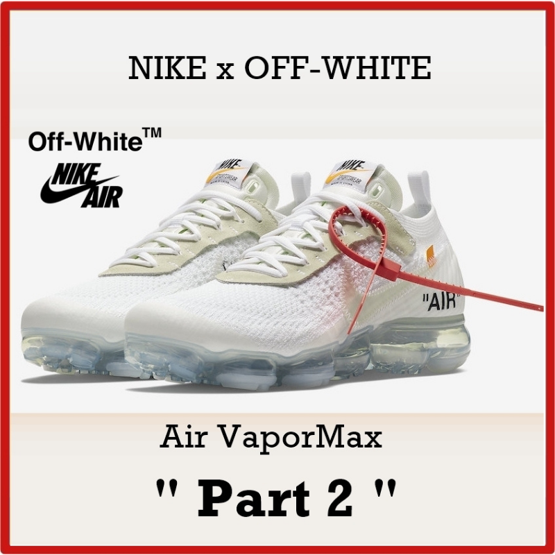 【Nike×Off-White】 Air VaporMax Part2
