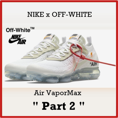 【Nike×Off-White】 Air VaporMax Part2