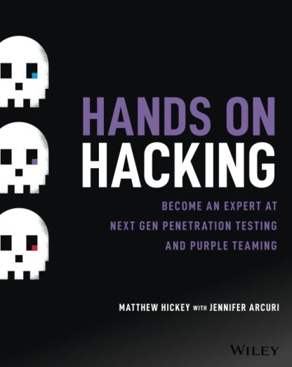Hands on Hacking: Become an Expert at Next Gen Penetration Testing and Purple Teaming