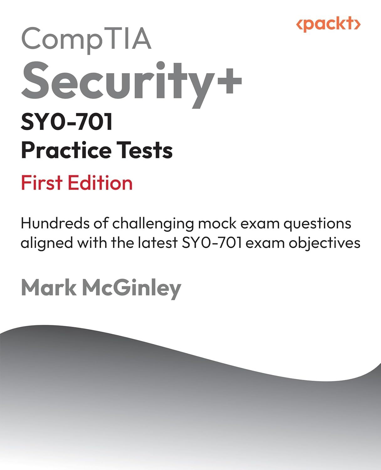 CompTIA Security+ SY0-701 Practice Tests: Hundreds of challenging mock exam questions aligned with the latest SY0-701 exam objectives 