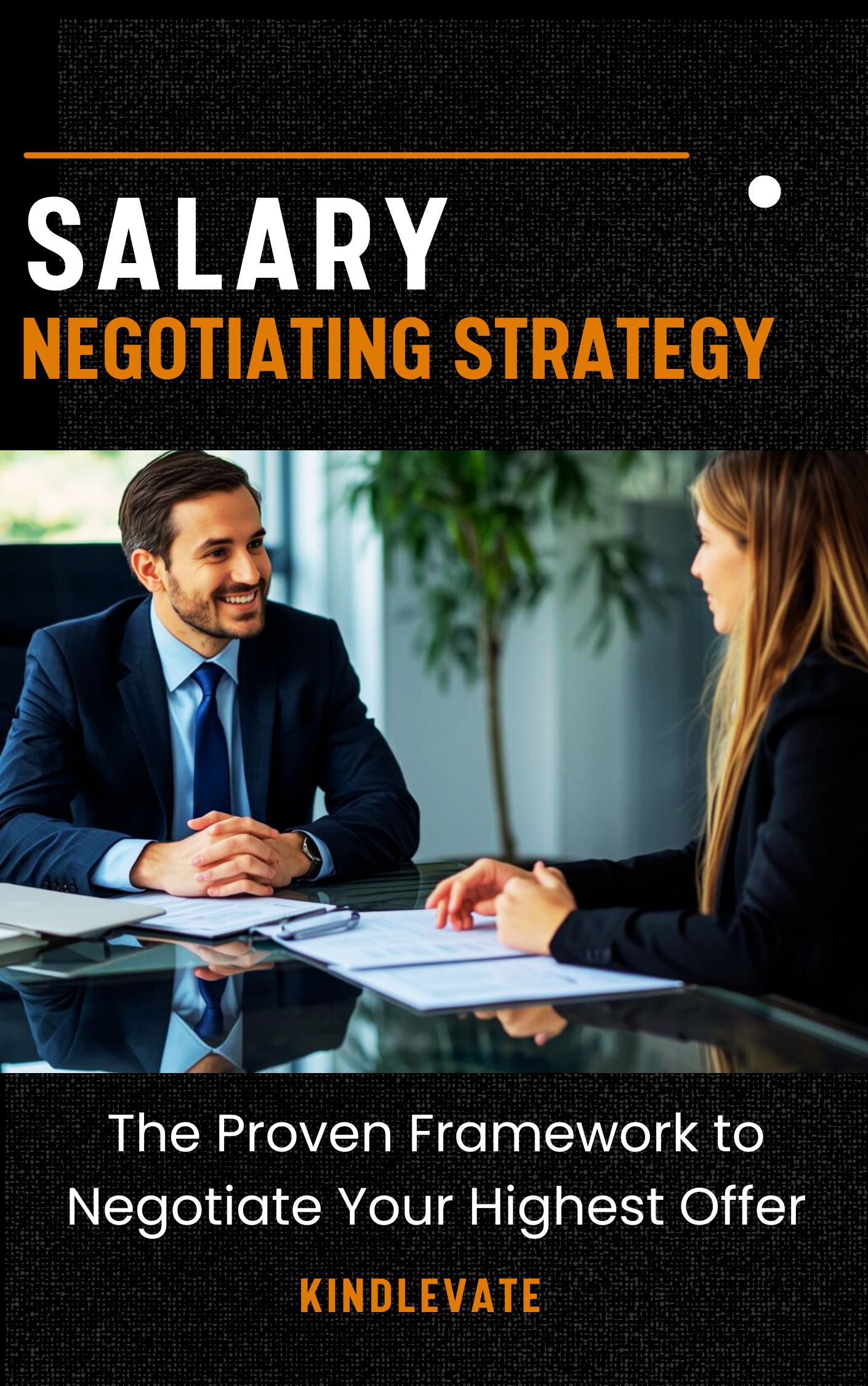 Salary Negotiation Strategy:The Proven Framework to Negotiate Your Highest Offer