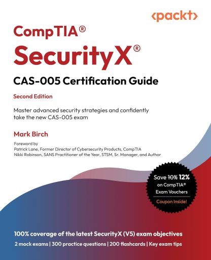 CompTIA SecurityX CAS-005 Certification Guide: Master advanced security strategies and confidently take the new CAS-005 exam 