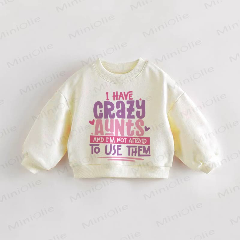 I HAVE CRAZY AUNTS AND I'M NOT AFRAID NOT USE THEM幼児用スウェットシャツ - クリーム - 3～5歳 - image 1