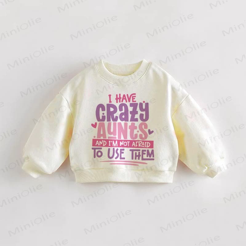 I HAVE CRAZY AUNTS AND I'M NOT AFRAID NOT USE THEM幼児用スウェットシャツ - クリーム - 3～5歳 - image 1