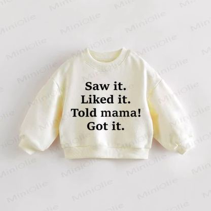 SAW IT. LIKED IT. TOLD PAPA!/MAMA! GOT IT.！ベビー幼児用スウェットシャツ - ママ - 3～5歳 - image 2