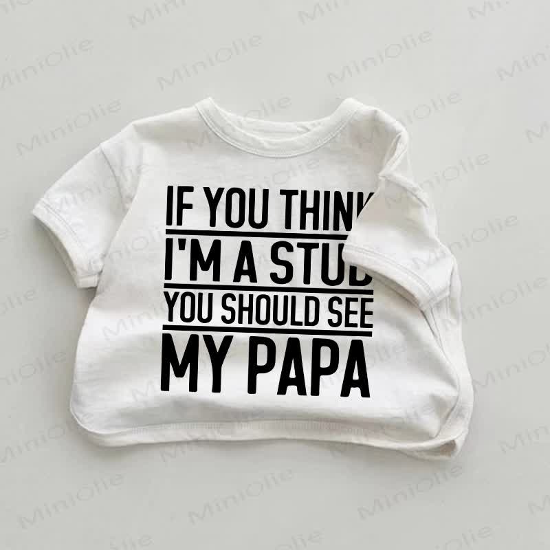 IF YOU THINK I'M A STUD YOU SHOULD SEE MY PAPA。ベビーホワイトTシャツ - 白 - 18～24ヶ月 - image 1