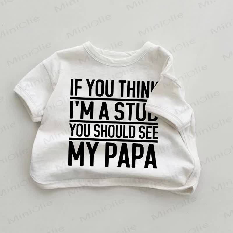 IF YOU THINK I'M A STUD YOU SHOULD SEE MY PAPA。ベビーホワイトTシャツ - 白 - 18～24ヶ月 - image 1