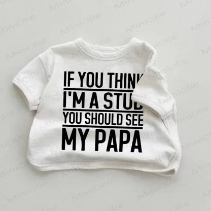 IF YOU THINK I'M A STUD YOU SHOULD SEE MY PAPA。ベビーホワイトTシャツ - 白 - 18～24ヶ月 - image 1