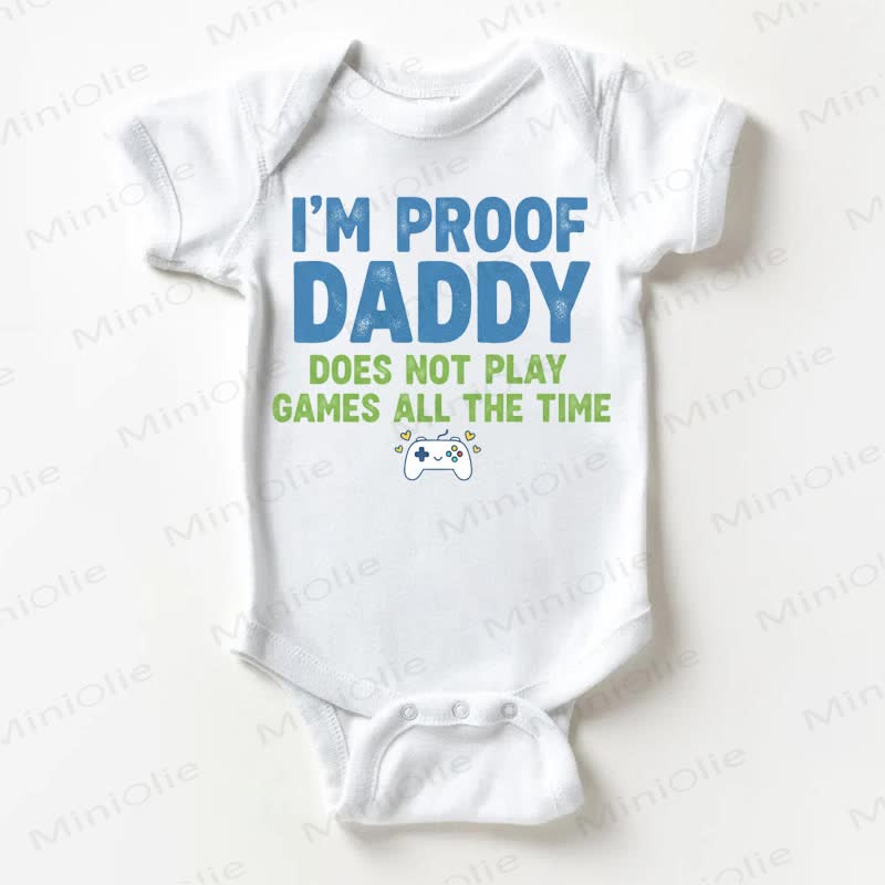 I'M PROOF DADDY DOES NOT PLAY GAMES ALL THE TIMEベビー用ホワイトボディスーツ - 白 - 18～24ヶ月 - image 1