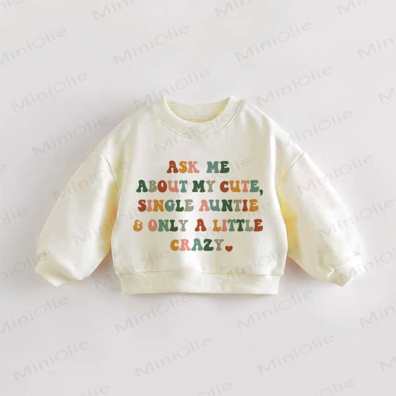 ASK ME ABOUT MY CUTE, SINGLE AUNTIE & ONLY A LITTLE CRAZY赤ちゃん幼児用ベージュスウェットシャツ - クリーム - 3～5歳 - image 1