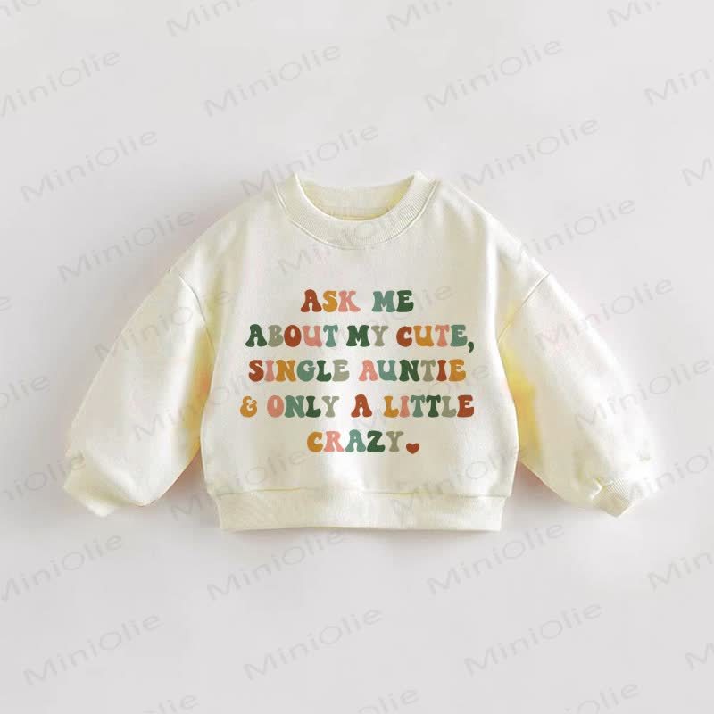 ASK ME ABOUT MY CUTE, SINGLE AUNTIE & ONLY A LITTLE CRAZY赤ちゃん幼児用ベージュスウェットシャツ - クリーム - 3～5歳 - image 1