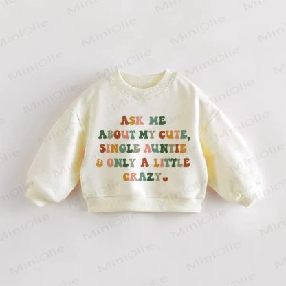 ASK ME ABOUT MY CUTE, SINGLE AUNTIE & ONLY A LITTLE CRAZY赤ちゃん幼児用ベージュスウェットシャツ - クリーム - 3～5歳 - image 1