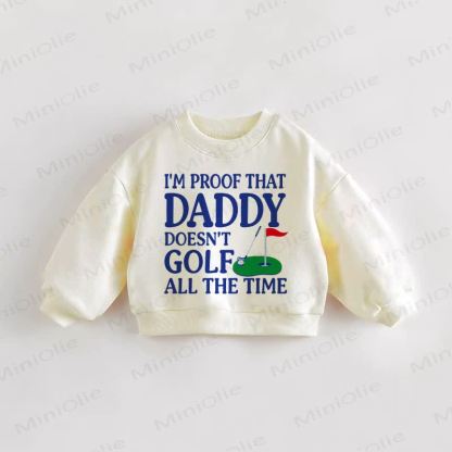 I'M PROOF THAT DADDY DOESN'T GOLF ALL THE TIME！ベビー幼児用スローガン入りクリームスウェットシャツ - クリーム - 3～5歳 - image 1