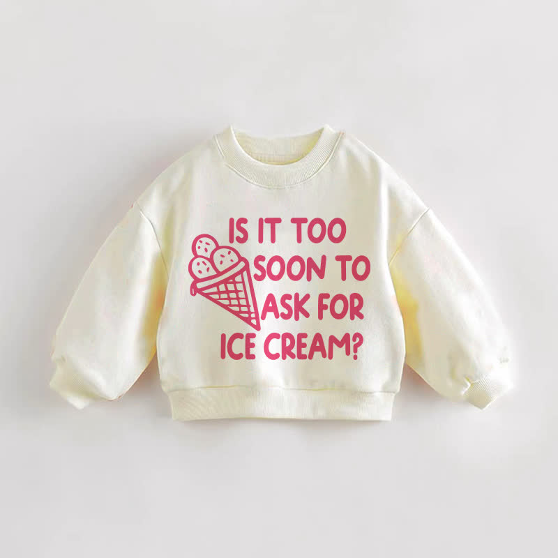 IS IT TOO SOON TO ASK FOR ICE CREAM?ベビー幼児用クリームスウェットシャツ - クリーム - 3～5歳 - image 1