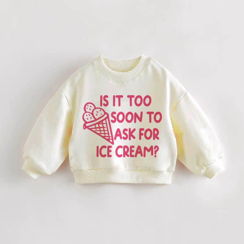 IS IT TOO SOON TO ASK FOR ICE CREAM?ベビー幼児用クリームスウェットシャツ - クリーム - 3～5歳 - image 1