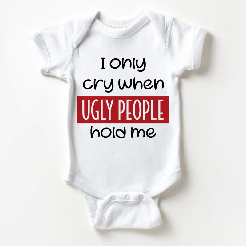 I ONLY CRY WHEN UGLY PEOPLE HOLD MEベビーホワイトボディスーツ - 白 - 18～24ヶ月 - image 1