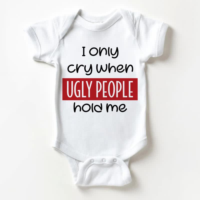 I ONLY CRY WHEN UGLY PEOPLE HOLD MEベビーホワイトボディスーツ - 白 - 18～24ヶ月 - image 1