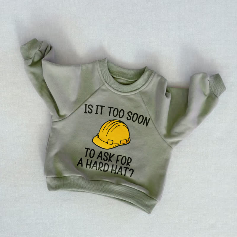 IS IT TOO SOON TO ASK FOR A HARD HAT?ベビー幼児用グレーグリーンスウェットシャツ - グレーグリーン - 3～5歳 - image 1