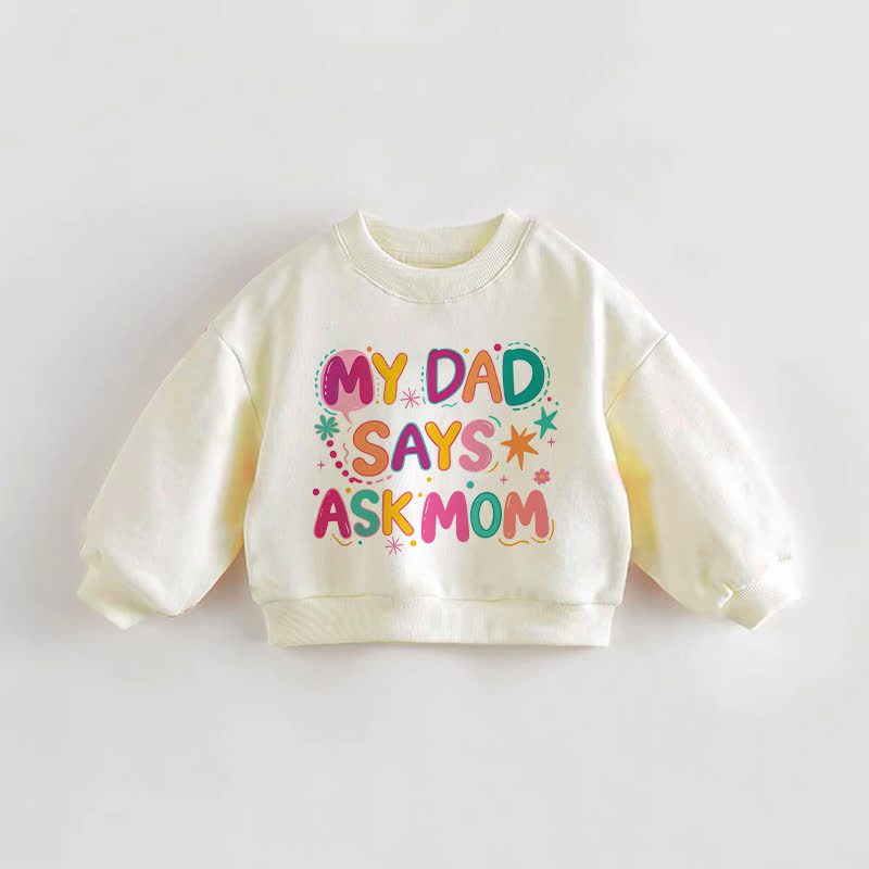 MY DAD SAYS ASK MOM幼児用クリームスウェットシャツ - クリーム - 3～5歳 - image 1