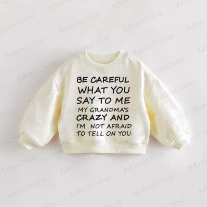 BE CAREFUL WHAT YOU SAY TO ME MY GRANDMA'S CRAZY AND I'M NOT AFRAID TO TELL ON YOU幼児用クリームスウェットシャツ - クリーム - 3～5歳 - image 1