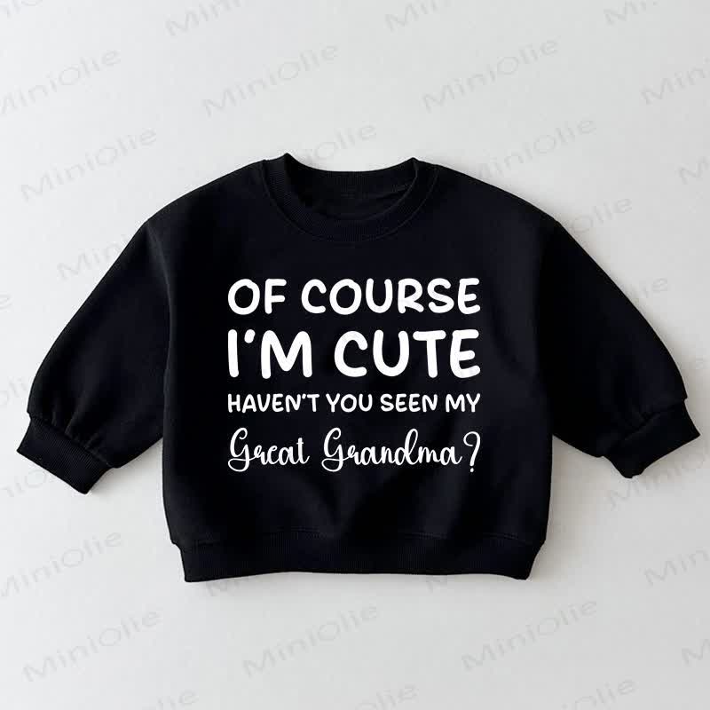 OF COURSE I'M CUTE HAVEN'T YOU SEEN MY GREAT GRANDMA?ベビー幼児用黒スウェットシャツ - 黒 - 3～5歳 - image 1