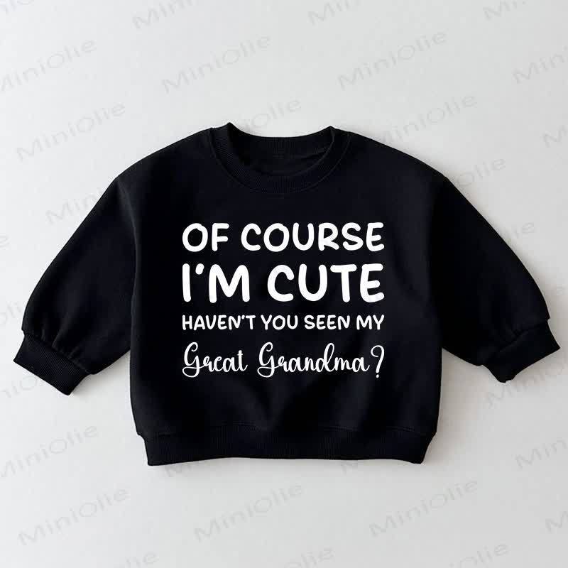 OF COURSE I'M CUTE HAVEN'T YOU SEEN MY GREAT GRANDMA?ベビー幼児用黒スウェットシャツ - 黒 - 3～5歳 - image 1