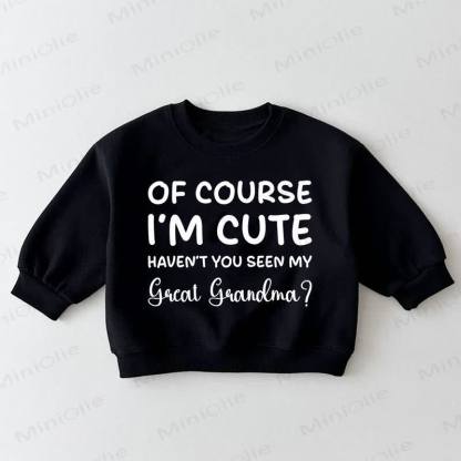 OF COURSE I'M CUTE HAVEN'T YOU SEEN MY GREAT GRANDMA?ベビー幼児用黒スウェットシャツ - 黒 - 3～5歳 - image 1