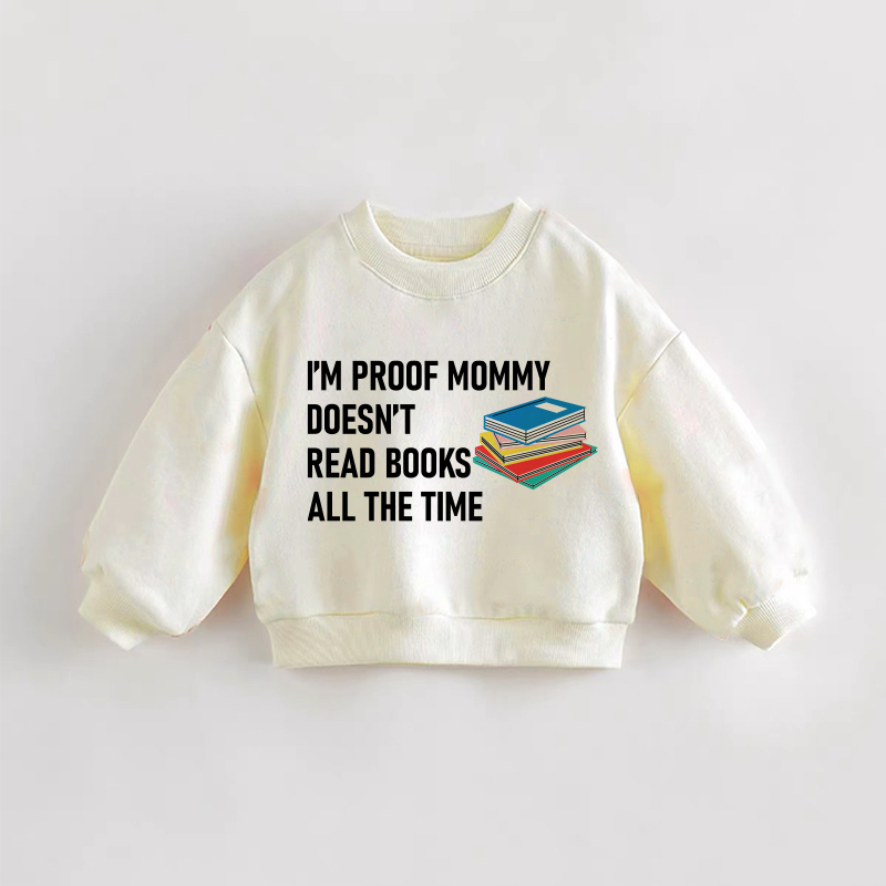 I'M PROOF MOMMY DOESN'T READ BOOKS ALL THE TIME！ベビー幼児用クリームスウェットシャツ - クリーム - 3～5歳 - image 1