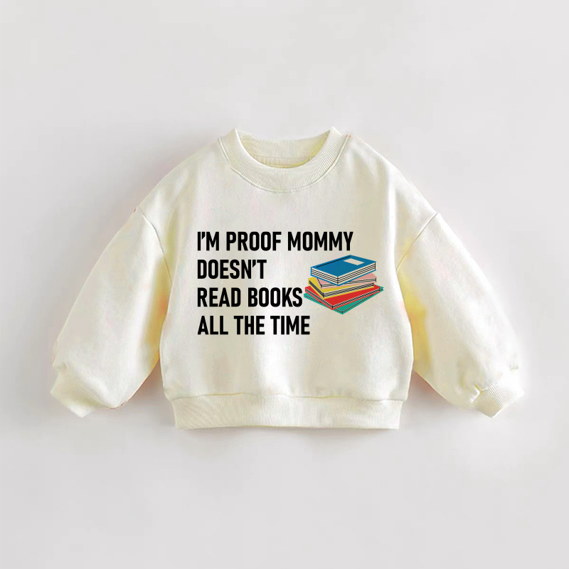 I'M PROOF MOMMY DOESN'T READ BOOKS ALL THE TIME！ベビー幼児用クリームスウェットシャツ - クリーム - 3～5歳 - image 1