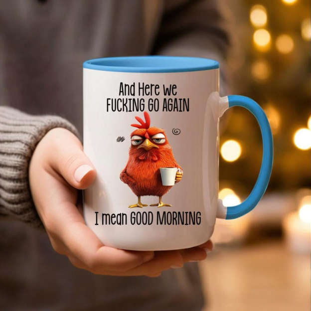 Funny Mug – Here We F*cking Go Again I Mean Good Morning Coffee Cup
