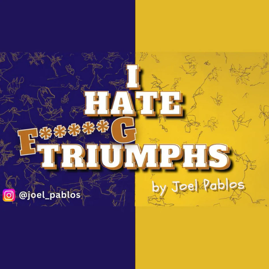 I HATE F*G TRIUMPHS by Joel Pablos