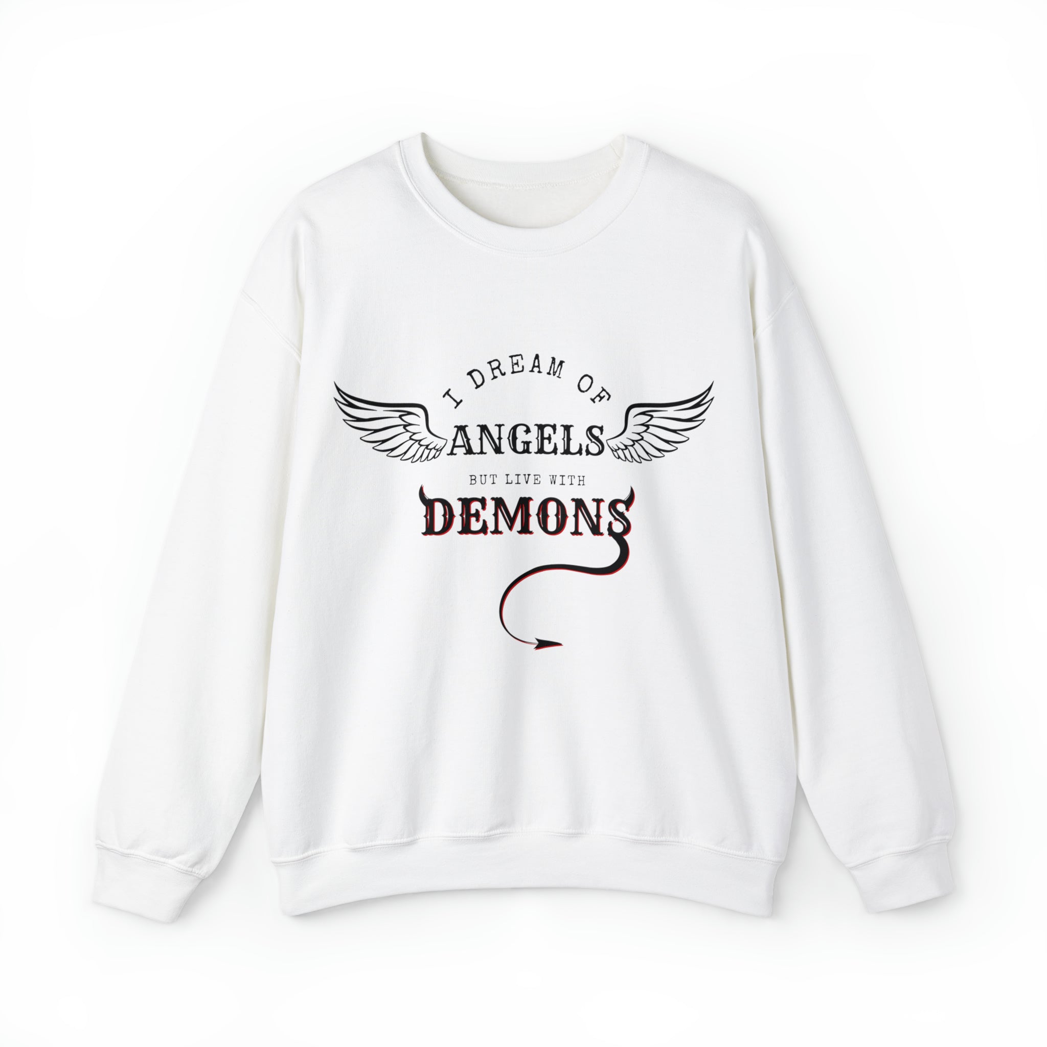 Unisex Crewneck Sweatshirt: I Dream of Angels but Live with Demons