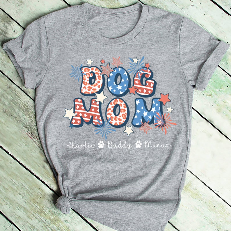 Personalized Dog Mom Shirt, Custom Dog Mom Shirt With Names 4th of july Shirt Dog Mom Cute Dog Shirt