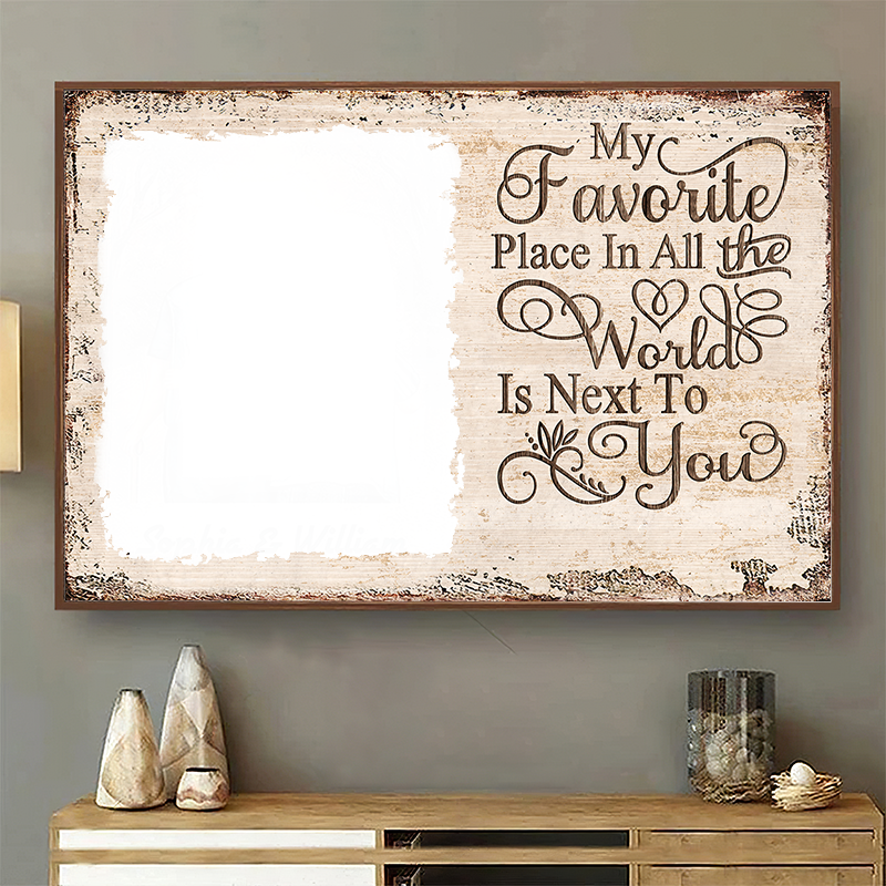 Next To You Is One Of My Favorite Places To Be - Upload Image - Personalized Horizontal Poster