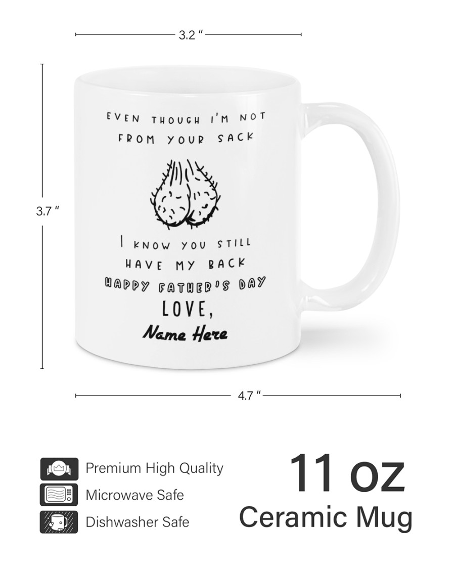 PERSONALIZED MUG: Perfect Father's Day Gift For Dad - Even Though I'm Not From Your Sack I Know You Still Have My Back
