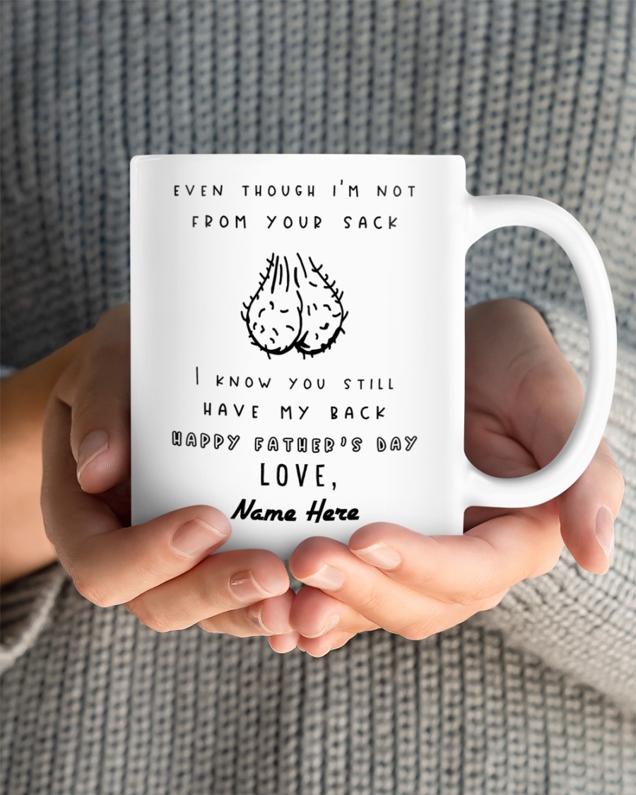 PERSONALIZED MUG: Perfect Father's Day Gift For Dad - Even Though I'm Not From Your Sack I Know You Still Have My Back