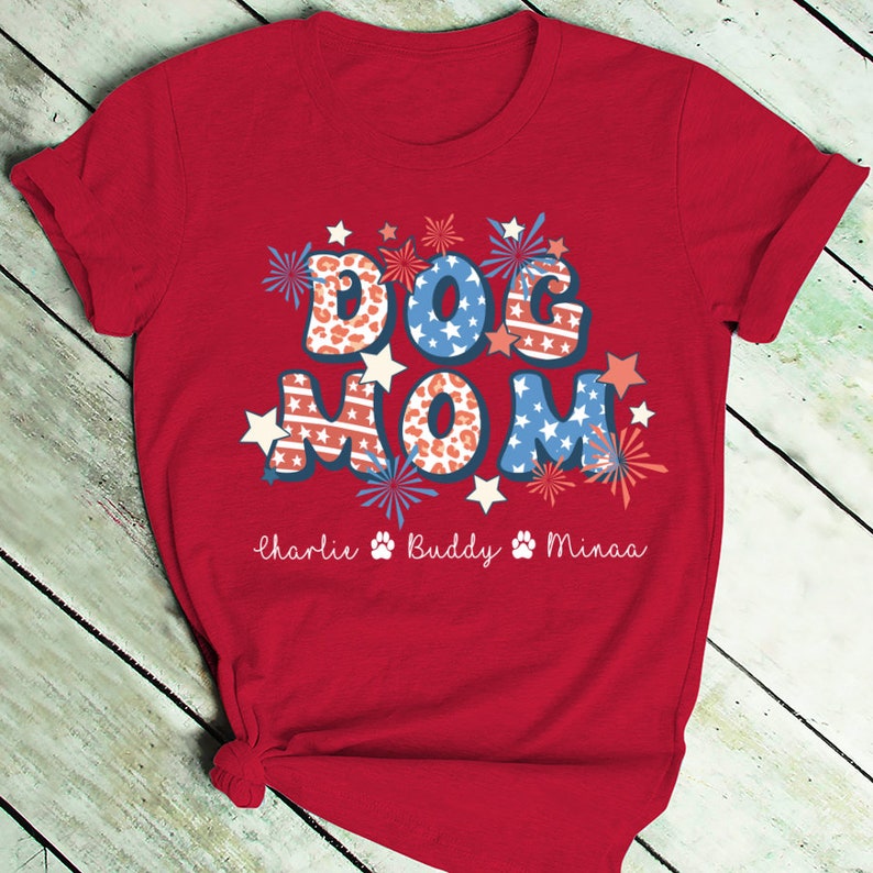 Personalized Dog Mom Shirt, Custom Dog Mom Shirt With Names 4th of july Shirt Dog Mom Cute Dog Shirt
