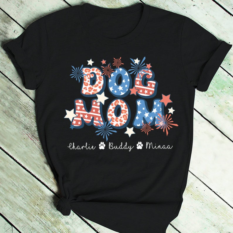 Personalized Dog Mom Shirt, Custom Dog Mom Shirt With Names 4th of july Shirt Dog Mom Cute Dog Shirt