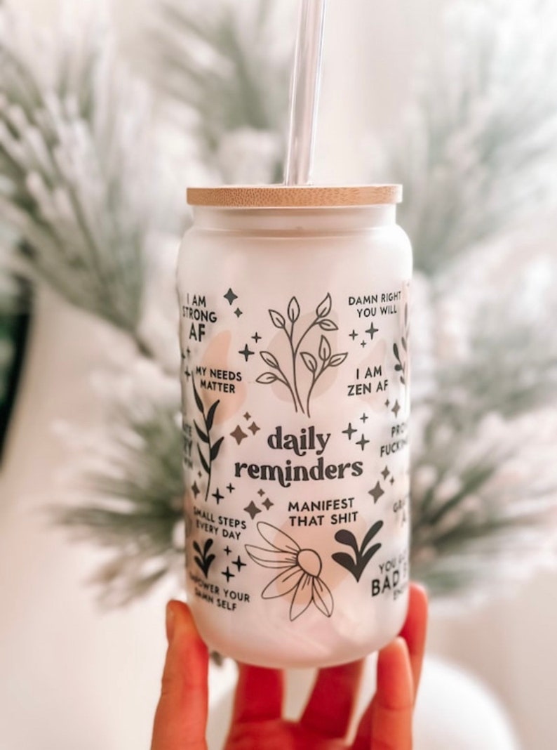 Daily Reminders Glass tumbler Affirmations Glass cup 16oz Daily affirmations tumbler gift for her best friend tumbler Daily Manifestation
