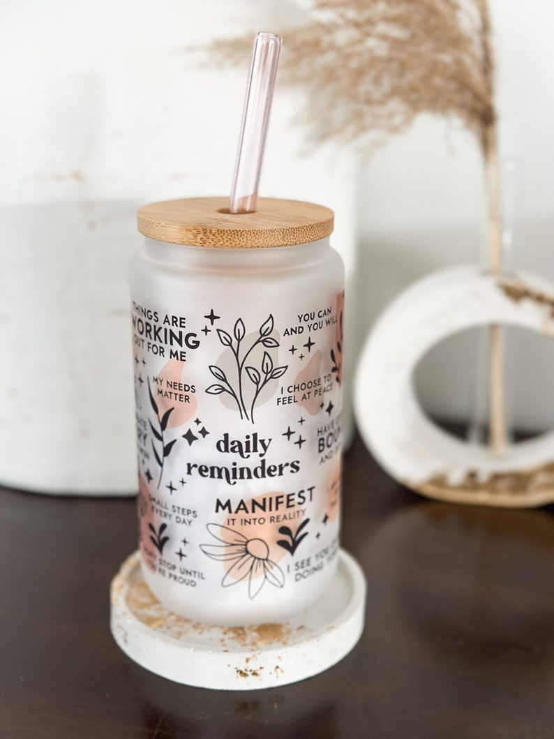 Daily Reminders Glass tumbler Affirmations Glass cup 16oz Daily affirmations tumbler gift for her best friend tumbler Daily Manifestation