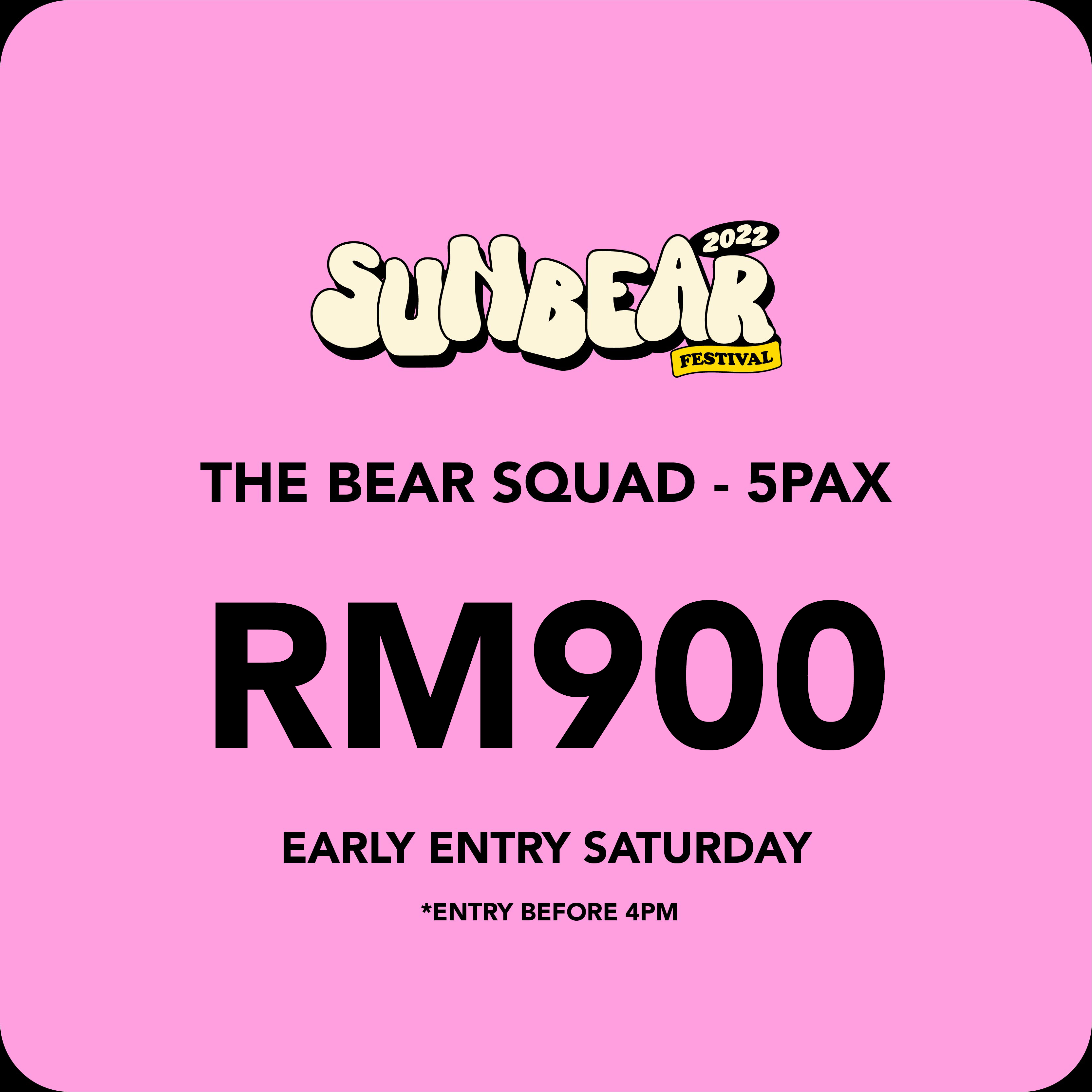 THE BEAR SQUAD EARLY ENTRY SATURDAY - 5 PAX