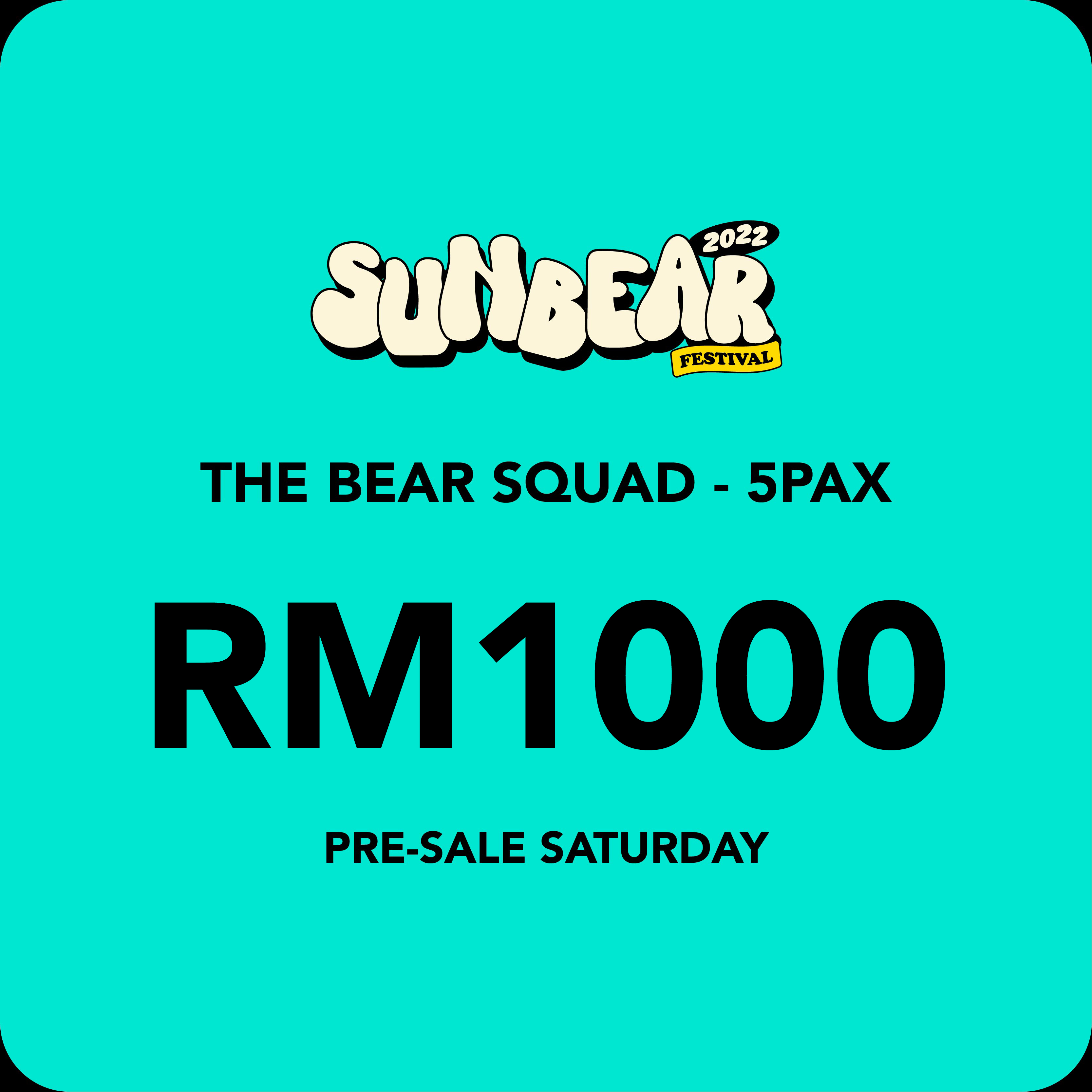 THE BEAR SQUAD PRE-SALE SATURDAY - 5 PAX