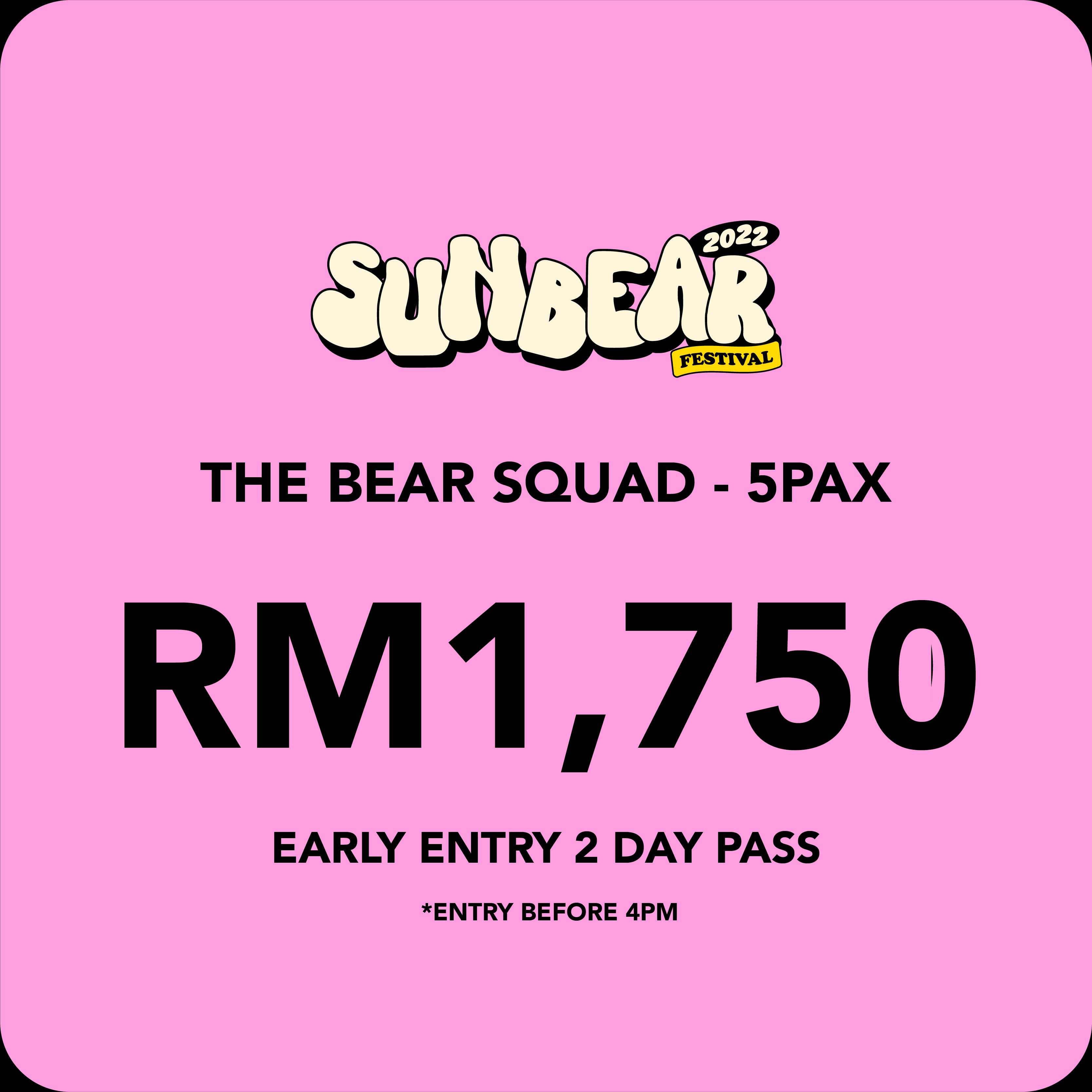 THE BEAR SQUAD EARLY ENTRY 2 DAY PASS - 5 PAX